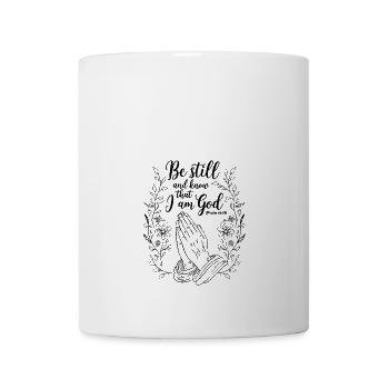 Be still and know that I'm god - Mug - white - Front