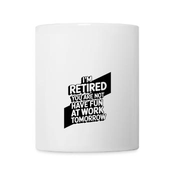 Retired 2025 - Ich bin RENTE, DU nicht - Tasse - Weiß - Vorne