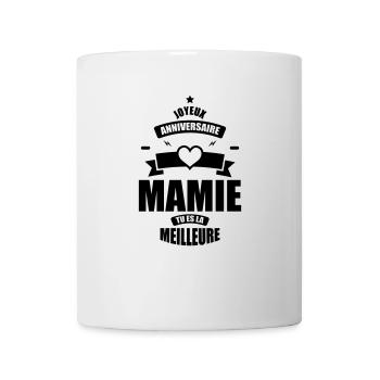 joyeux anniversaire mamie tu es la meilleure - Mug blanc - blanc - Devant