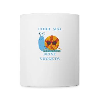 Chill mal deine Nuggets - Tasse - Weiß - Vorne