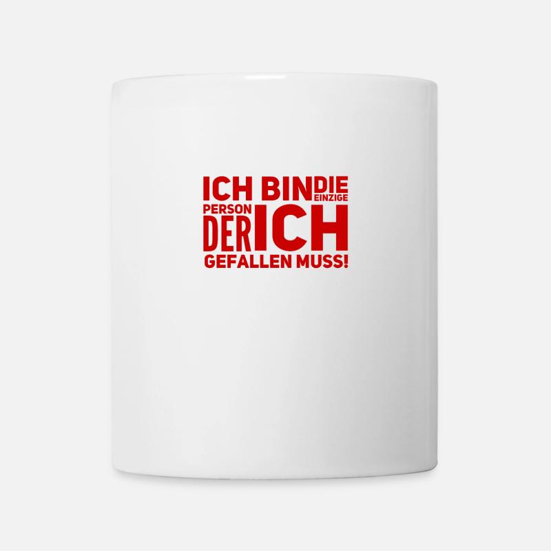 ich muss nur mir gefallen - Tasse - Weiß
