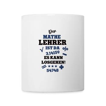 Der Mathe Lehrer ist da Mathelehrer Schule Uni - Tasse - Weiß - Vorne