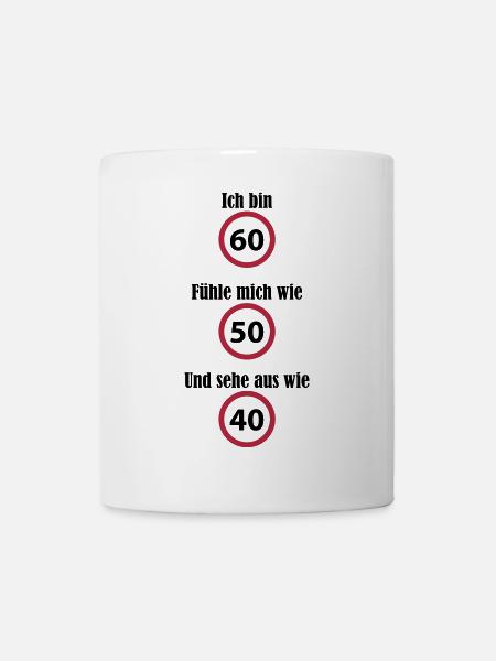 Geburtstag 60 50 40 lustig witzig - Tasse - Weiß