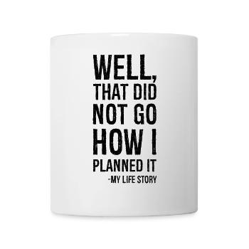 naja, das lief nicht so, wie ich es geplant hatte, komisches Shirt - Tasse - Weiß - Vorne