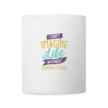 Ich kann mir ein Leben ohne Kochkurse nicht vorstellen - Tasse - Weiß - Vorne