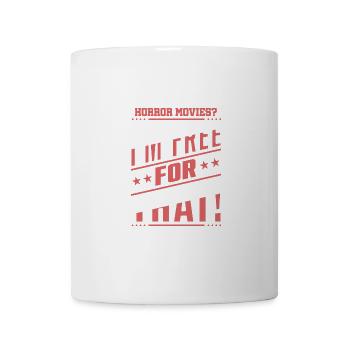 Horror Movies? I'm Free For That Enthusiast Design - Mug - white - Front