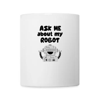 ask me about my robot - Mug - white - Front