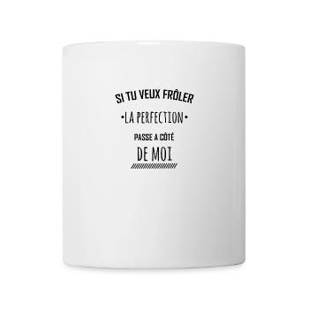 Si tu veux frôler la perfection humour - Mug blanc - blanc - Devant