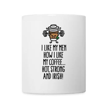 I like my men like my coffee hot, strong and Irish - Mug blanc - blanc - Devant