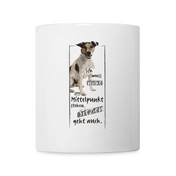 Ich muss nicht immer im Mittelpunkt stehen DOG - Tasse - Weiß - Vorne