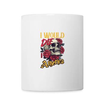 I Would Die For America skull And Roses - Mug - white - Front