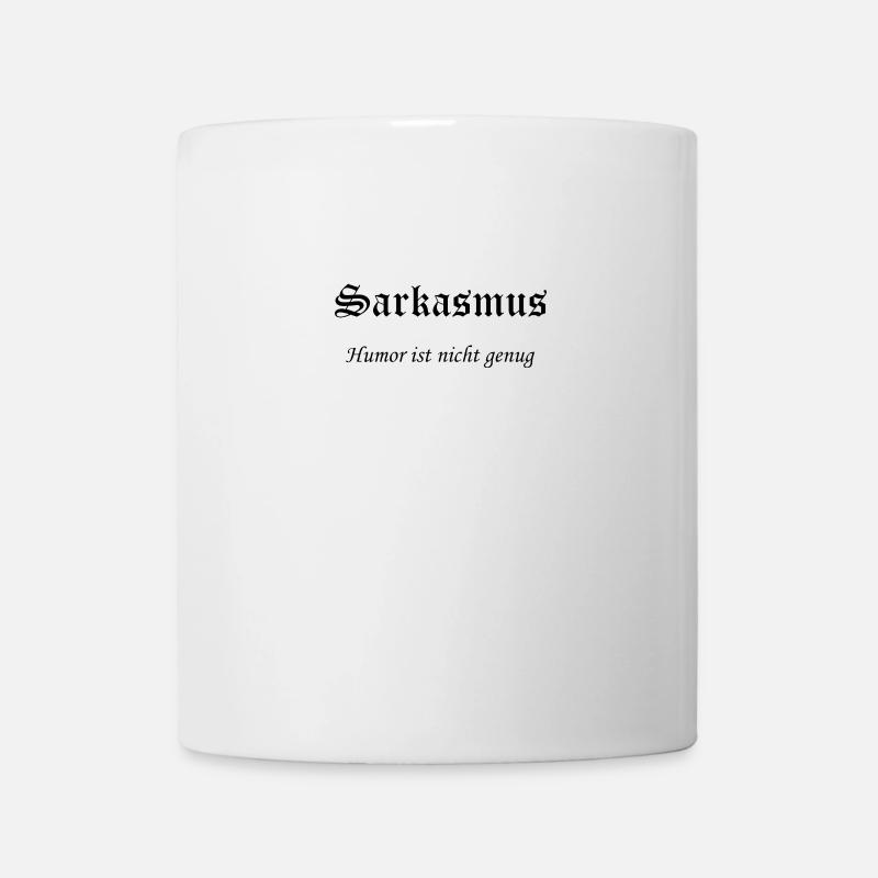 Sarkasmus Humor ist nicht genug - Tasse - Weiß