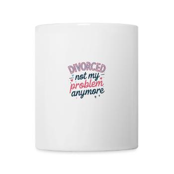 Divorced Not My Problem Anymore - Tasse - Weiß - Vorne