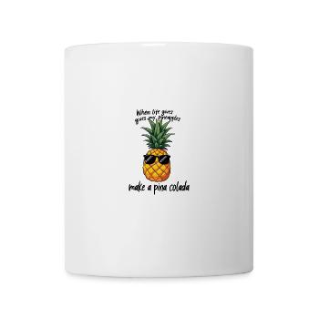 Quand la vie vous donne de l’ananas Faites une pina - Mug blanc - blanc - Devant
