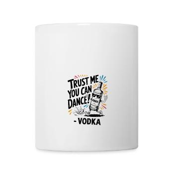 Trust me you can dance. - Vodka - Tasse - Weiß - Vorne