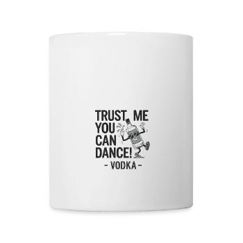 Trust me you can dance. - Vodka - Tasse - Weiß - Vorne