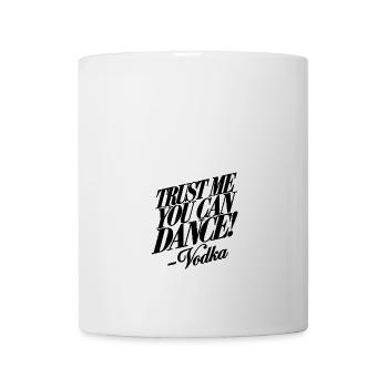 Trust me you can dance. - Vodka - Tasse - Weiß - Vorne