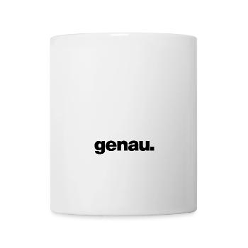Genau - lustiger Spruch Statement Damen Herren - Tasse - Weiß - Vorne
