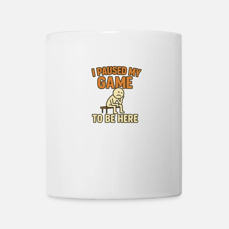 I PAUSED MY GAME TO BE HERE - Tasse - Weiß