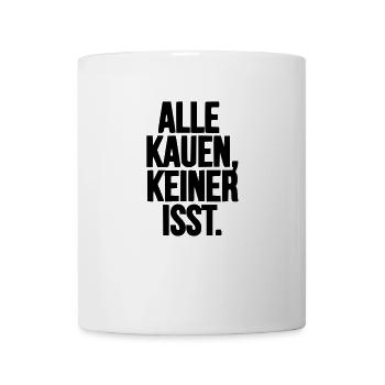 Alle kauen, keiner isst. / Techno / Droge - Tasse - Weiß - Vorne