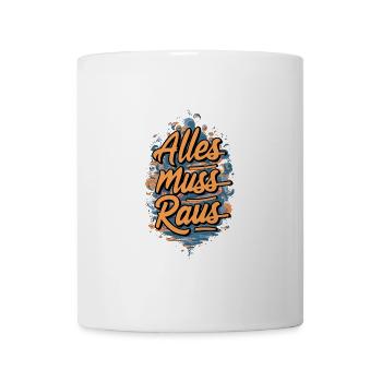ALLES MUSS RAUS für Männer und Fauen - Tasse - Weiß - Vorne