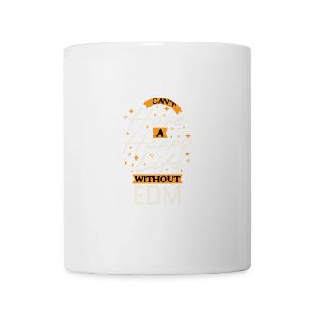 Ohne EDM kann man kein glückliches Leben führen - Tasse - Weiß - Vorne
