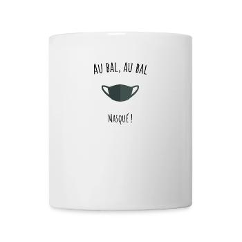 Au bal au bal masqué ohé ohé, humour covid - Mug blanc - blanc - Devant
