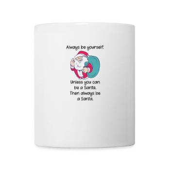Sei immer du selbst, außer Santa Spruch - Tasse - Weiß - Vorne