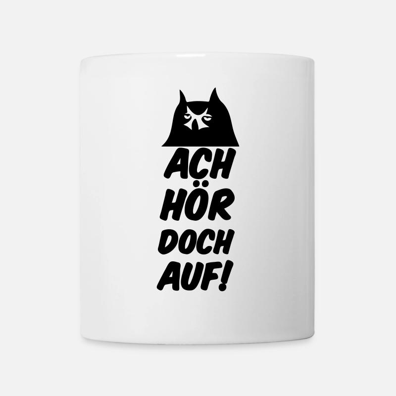 Ach hör doch auf Eule Fun lustig Sprüche Geschenk - Tasse - Weiß