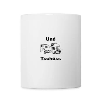Und Tschüss Spruch Camping Alkoven Schwarz - Tasse - Weiß - Vorne