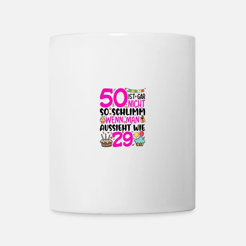 50 ist gar nicht so schlimm wenn man aussieht wie - Tasse - Weiß