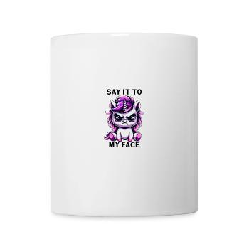 Say it to my face - Tasse - Weiß - Vorne