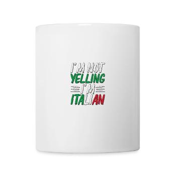 I'm Not Yelling I'm Italian - Mug - white - Front