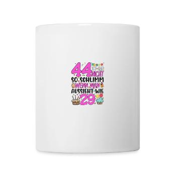 44. Geburtstag Frauen 44 Ist Gar Nicht So Schlimm - Tasse - Weiß - Vorne