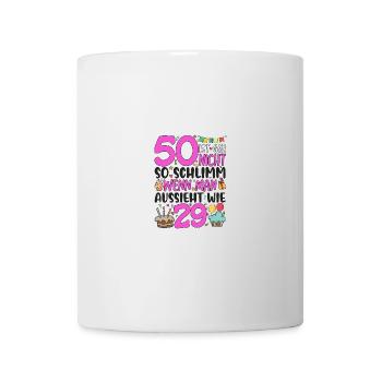 50. Geburtstag Frauen 50 Ist Gar Nicht So Schlimm - Tasse - Weiß - Vorne