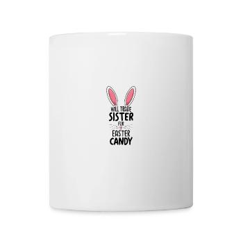 Will Trade Sister For Easter Candy - Mug - white - Front