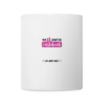 Frauen 33. Geburtstag Unterschreiben für Gäste - Tasse - Weiß - Vorne