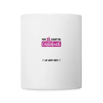 Frauen 39. Geburtstag Unterschreiben für Gäste - Tasse - Weiß - Vorne