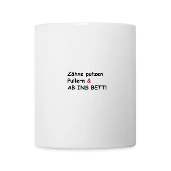 Zähne putzen, Pullern und ab ins Bett - Tasse - Weiß - Vorne