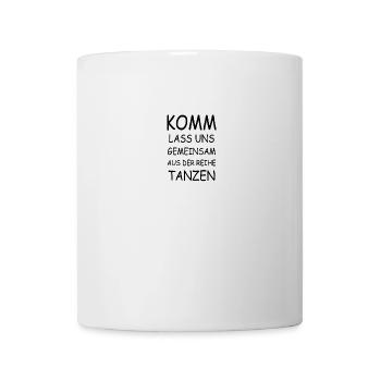 Komm lass uns gemeinsam aus der Reihe tanzen ! - Tasse - Weiß - Vorne