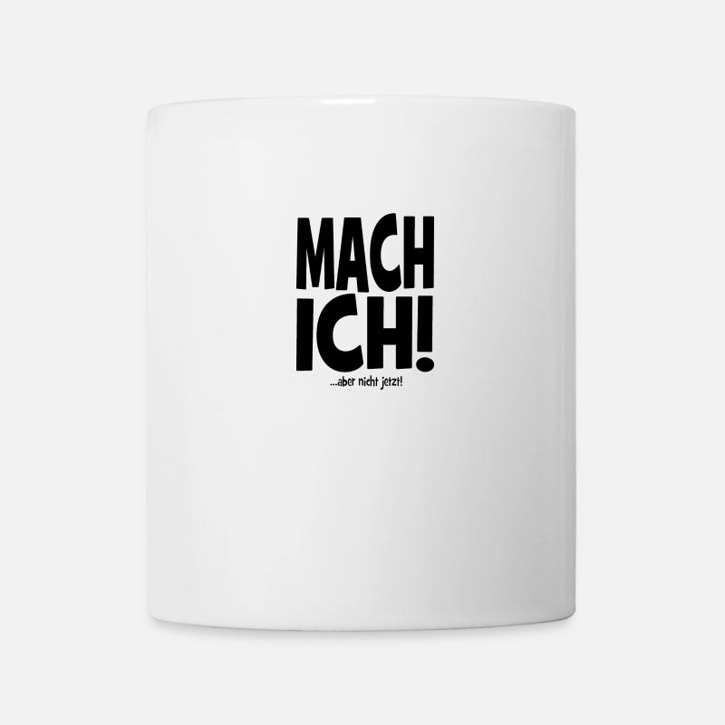 Mach ich! ...aber nicht jetzt! - cooler Spruch - Tasse - Weiß