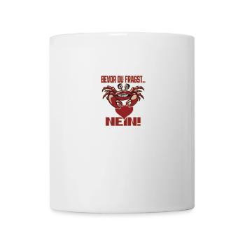 Bevor Du Fragst - NEIN! - Tasse - Weiß - Vorne