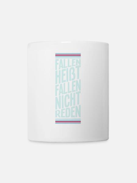 fallen nicht reden - Tasse - Weiß