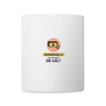 Bürgergeld und Dir gehört die Welt! - Tasse - Weiß - Vorne