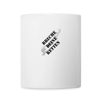 Breche Deine Ketten - Tasse - Weiß - Vorne