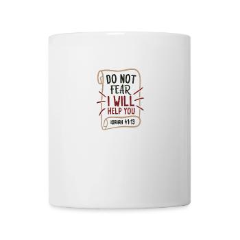 Don Not Fear I Will Help You Isaiah 41:13 - Mug - white - Front