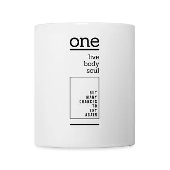 One Live Body Soul But Many Chances To Try Again - Mug - white - Front