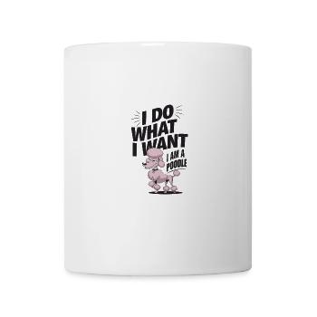 I Do What I Want I Am A Poodle - Tasse - Weiß - Vorne