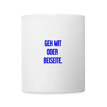 Geh mit oder beiseite - Tasse - Weiß - Vorne