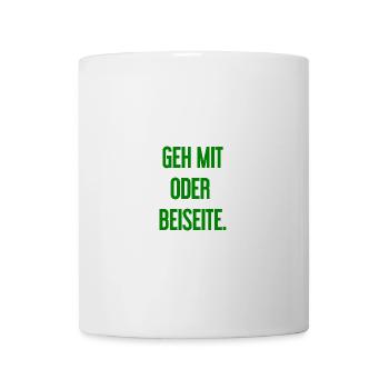 Geh mit oder beiseite - Tasse - Weiß - Vorne
